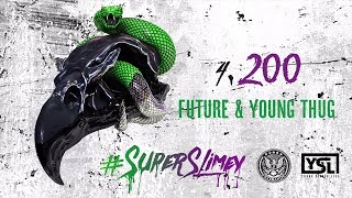 Future & Young Thug - 200 (Super Slimey)