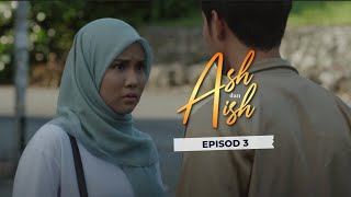 [Episod Penuh] Ash \u0026 Aish - EP3