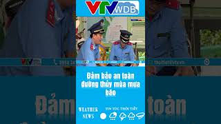 Đảm bảo an toàn đường thủy mùa mưa bão | VTVWDB
