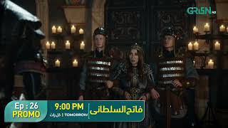 Mehmed - Fatih Al Sultani Episode 26 Promo | Tomorrow at 9PM [Urdu Dubbed] Green Entertainment