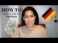 HOW TO GET A JOB IN GERMANY (tips) HOW TO GET A JOB IN GERMANY (tips)