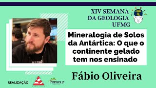 Mineralogia de Solos da Antártica: O que o continente gelado tem nós ensinado - Fabio Oliveira