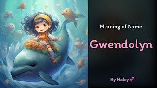 Meaning of girl name: Gwendolyn - Name History, Origin and Popularity