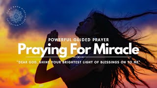 Powerful Guided Prayer For Miracle (PLEASE SHARE)