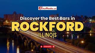 Discover the Best Bars in Rockford, Illinois for Unforgettable Nights | Stufftodo.us