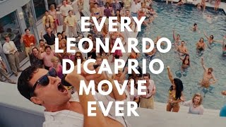 Every Leonardo DiCaprio Movie. Ever.