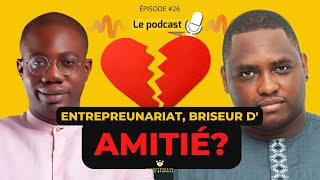 EP #26 Entreprendre avec ses amis : retour d'expérience (séparation ou succès), conseils et dangers