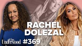 Rachel Dolezal FINALLY Speaks Her Truth | Miss Understood With Rachel Uchitel #369