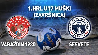 GRK Varaždin 1930 vs MRK Sesvete | 1.HRL U17 muški (Završnica)