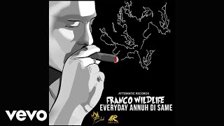 Franco Wildlife - Everyday Annuh Di Same (Official Audio)