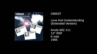 CREDIT - Love And Understanding (Extended Version) - 1985