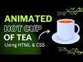 Animated Hot Cup of Tea using | HTML & CSS | Css Animation Effects