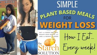 Easy Meals For WEIGHT LOSS | Starch Solution | WFPB