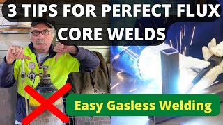 Learn Perfect Flux Core Welds 3 Best Tips \u0026 Tricks Gasless Welding For Beginners