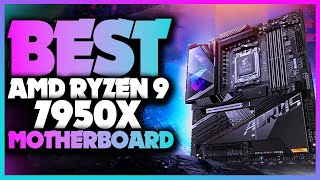 Top 5 Best Motherboard for AMD Ryzen 9 7950X