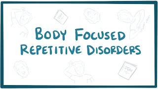 Body focused repetitive disorders (trichotillomania & excoriation) - an Osmosis Preview