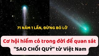 Cơ hội hiếm có trong đời để quan sát "Sao Chổi Quỷ" từ Việt Nam, 71 năm mới có 1 lần