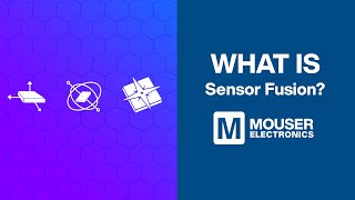 What is a Sensor Fusion | Mouser Electronics | STMicroelectronics