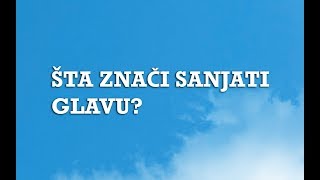 Sanjarica | Sanovnik | Šta znači sanjati Glavu