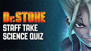 Dr. STONE's Director and Animation Producer Take a Science Quiz!