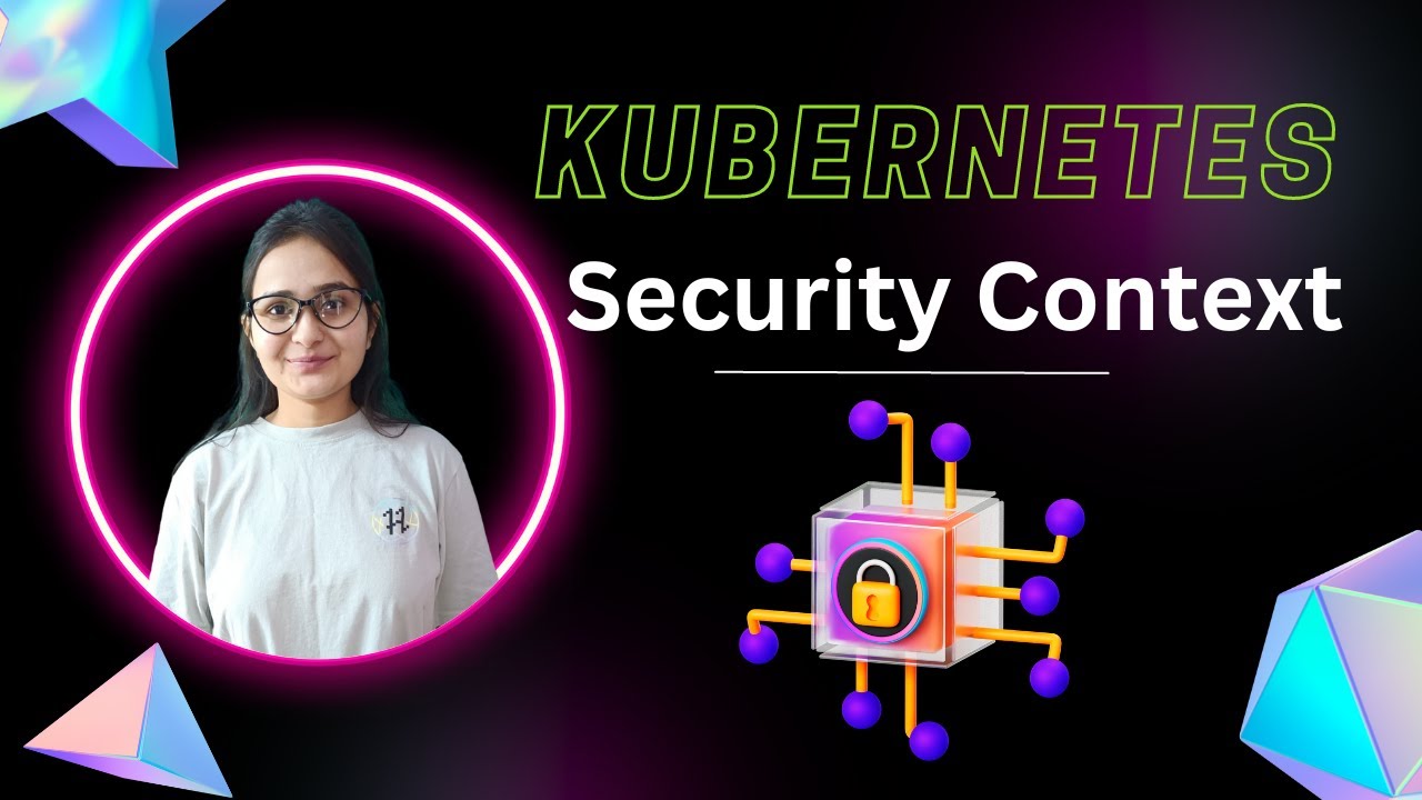 Security Context In Kubernetes: A Step-by-Step Demo | Kubernetes ...