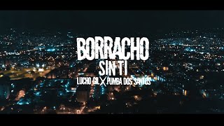 Borracho sin ti - Lucho Gil - Pumba Dos Santos (Video Oficial)