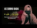 As Subhu Bada - Nadia Nur Fatimah