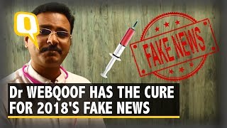 Dr WebQoof Has the Right Cure For All of 2018’s Fake News ‘Virals’ | The Quint
