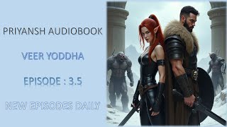 The Veer Yoddha // Episode - 3.5 // A Alien Story // Priyansh Audiobook #audiobook