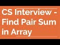 Find Array Sum Pairs - Programming Interview Question