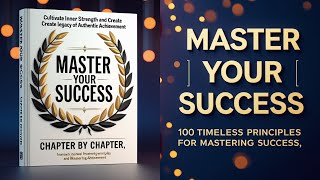 Master Your Success : Uncover 100 timeless principles for mastering success, Audiobooks full length