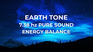 Earth Tone 7.38hz Pure Sound Energy Balance Chakra Alignment Aura Cleanse Mind Focus Binaural Beat