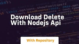 Download delete with nodejs api