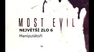 Největší zlo 6 - Manipulátoři, CZdab