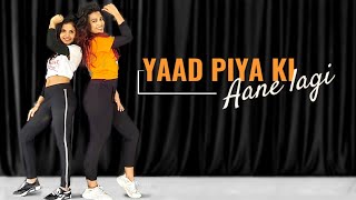 Yaad Piya Ki Aane Lagi | Dance Cover @ParulMalhotra Choreography | Divya K,Neha K,Tanishk B,Jaani