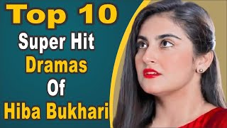 Top 10 Super Hit Dramas Of Hiba Bukhari || Pak Drama TV