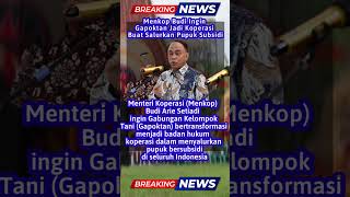 Menkop Budi Ingin Gapoktan Jadi Koperasi Buat Salurkan Pupuk Subsidi #prabowomenujuindonesiamaju