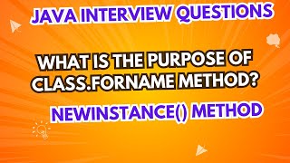 What is the purpose of Class.forName method? | newInstance() method | Java Interview Questions