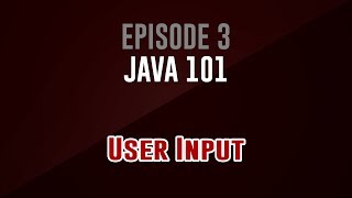 [Java 101] Episode 3: User Input