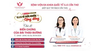 SIS Vì Sức khỏe Cộng đồng Kỳ 61 Biến chứng đái tháo đường