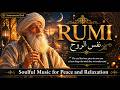 Rumi’s Breath of the Soul: Healing Ney Flute Music for Deep Meditation and Stress Relief