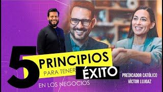 5 Principios para tener éxito en los negocios // Predicador Católico Víctor Lujoaz