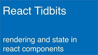 Rendering and State in React Components - React Tidbits