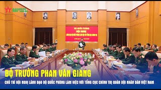 Đại tướng Phan Văn Giang chủ trì làm việc với Tổng cục Chính trị Quân đội nhân dân Việt Nam