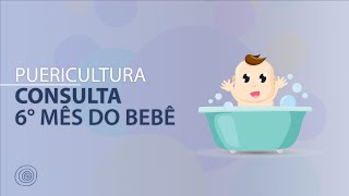 PUERICULTURA - Consulta do 6°  mês do bebê | Dr. Alfredo Lopes