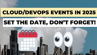 Cloud Events 2025 \u0026 DevOps Events 2025 - When \u0026 Where