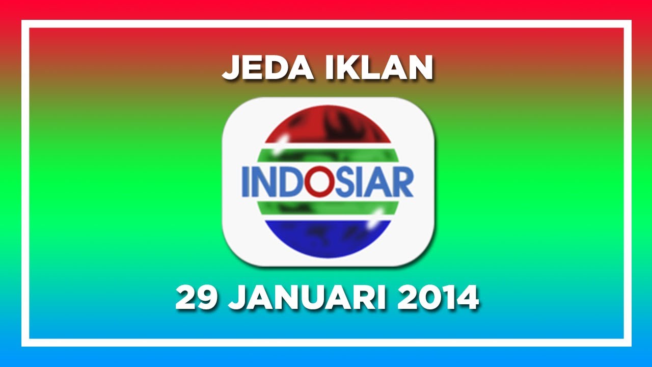 Jeda Iklan Indosiar 29 Januari 2014 Youtube