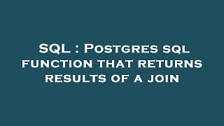 SQL : Postgres sql function that returns results of a join