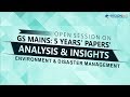GS Mains: 5 Years' Papers | Analysis & Insights | Environment, Disaster Management GS Mains: 5 Years' Papers | Analysis & Insights | Environment, Disaster Management
