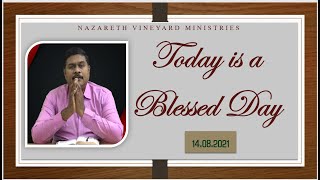 Today is a Blessed Day || 14.08.2021 || Dr.J.Christopher Raja || For Prayer : 9443368421